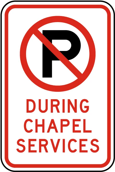 No Parking During Chapel Services Sign