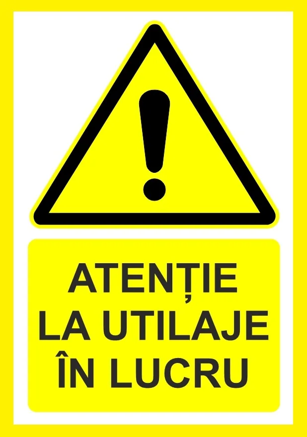Placuta atentie la utilaje in lucru