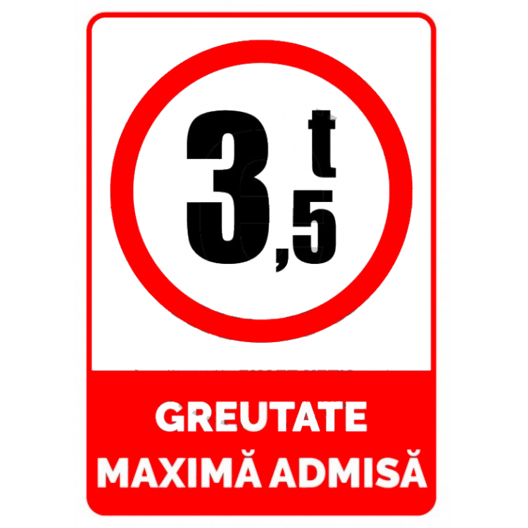 Indicator Greutate Max. 3,5 tone - Semnalizare Vizibilă pentru Drumuri