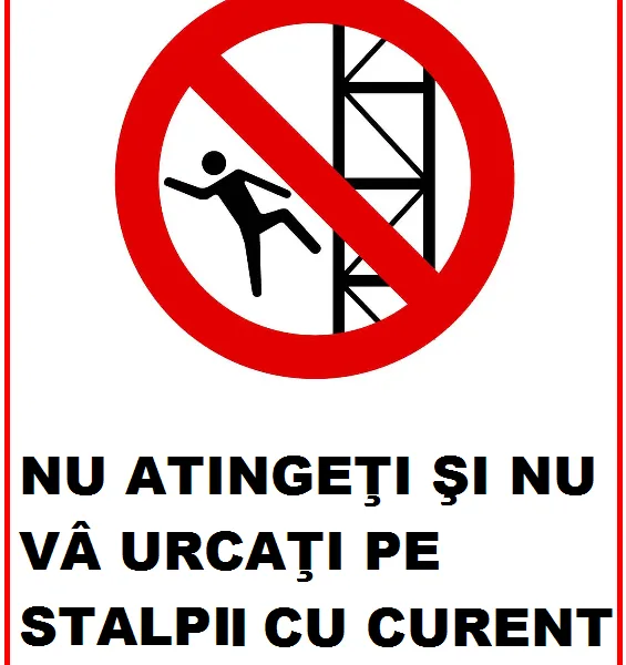 Placuta nu atingeti si nu va urcati pe stalpii de curent