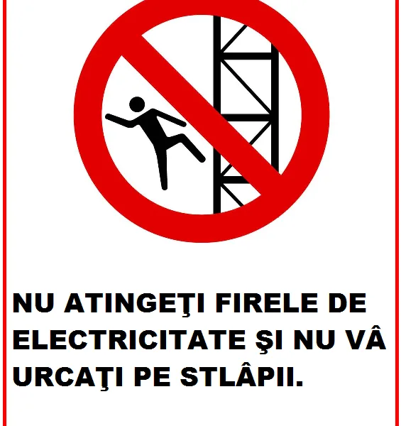 Placuta nu atingeti firele de electricitate si nu va urcati pe stalpii
