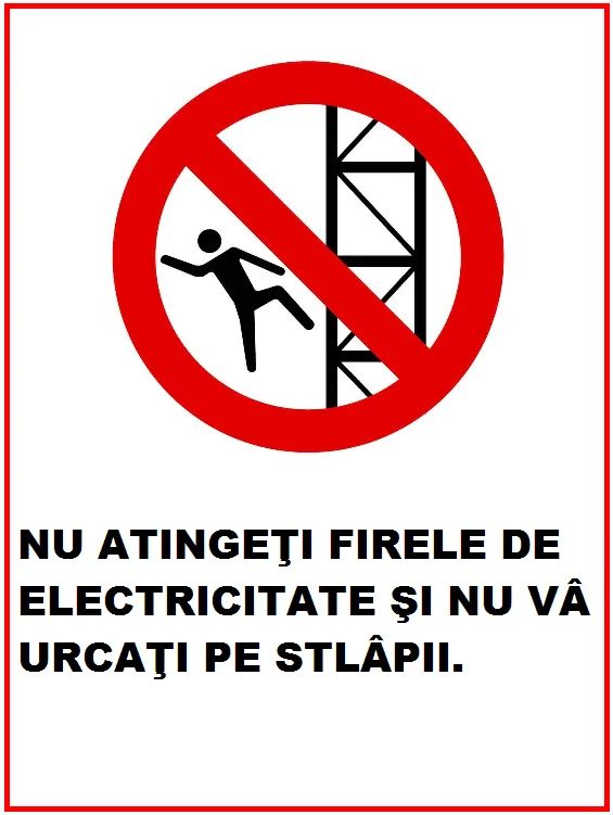 Placuta nu atingeti firele de electricitate si nu va urcati pe stalpii