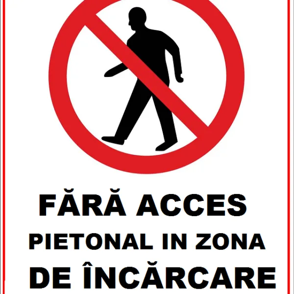 Placuta fara acces pietonal in zona de incarcare