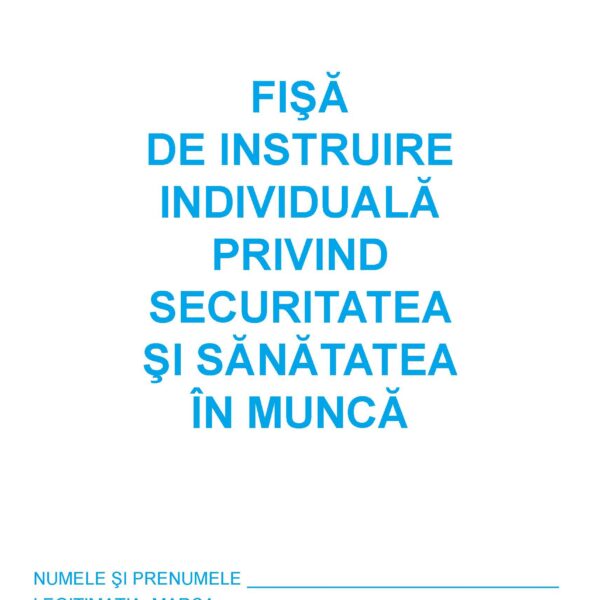 Fișă de Instruire Individuală SSM - Formular Obligatoriu pentru Angajați (Securitate și Sănătate în Muncă)
