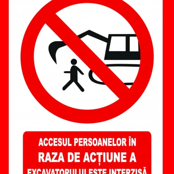 Placuta accesul persoanelor in raza de actiune a excavatorului este interzisa