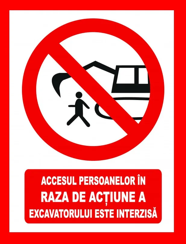 Placuta accesul persoanelor in raza de actiune a excavatorului este interzisa