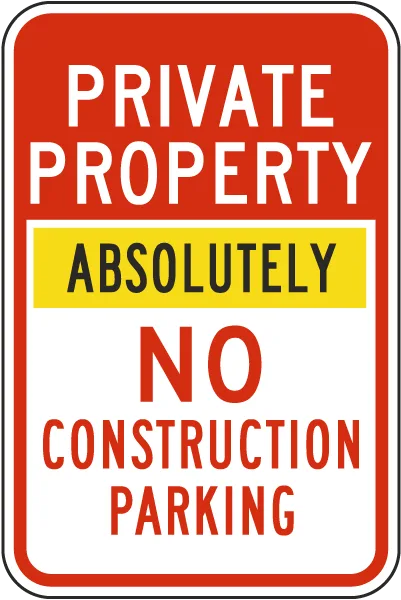 Private Property Absolutely No Construction Parking Sign