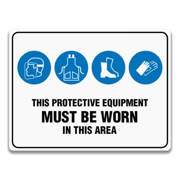 THIS PROTECTIVE EQUIPMENT MUST BE WORN IN THIS AREA SIGN