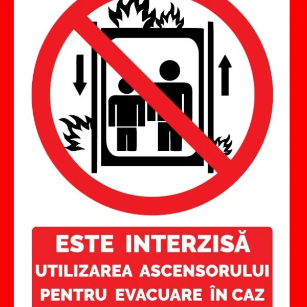 Placuta este interzisa utilizarea ascensorului pentru evacuare in caz de incendiu
