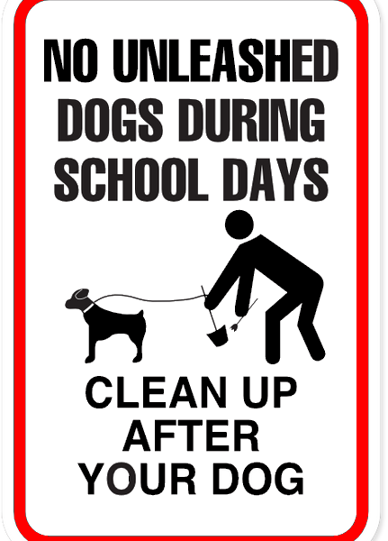 No unleashed dogs during school days clean up after your dog