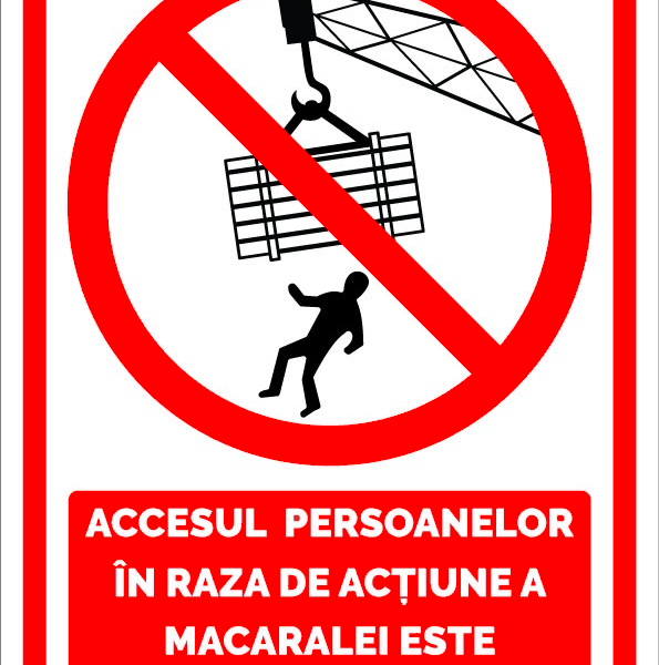 Indicator pentru accesul persoanelor in raza de actiune a macaralei este strict interzis
