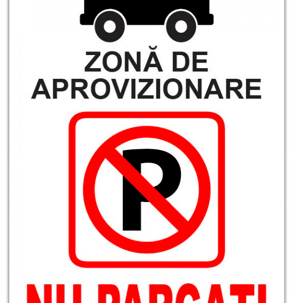 Indicator pentru parcare zona de aprovizionare nu parcati