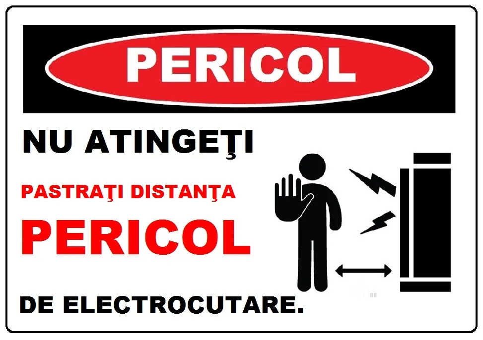 Placuta nu atingeti pastrati distanta pericol de electrocutare