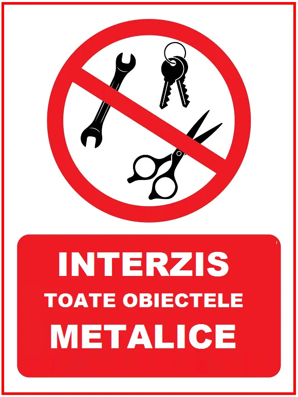 Placute interzis toate obiectele metalice