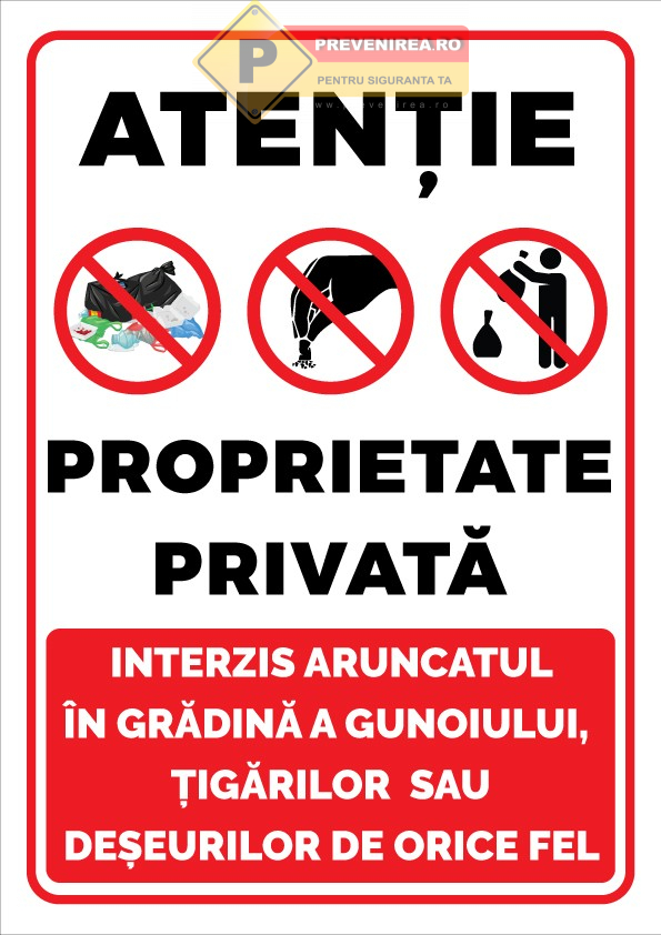 Semn Proprietate Privată - Interzis Aruncatul Gunoiului și al Deșeurilor de Orice Fel