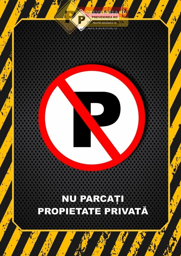 Afiș Parcare Interzisă - Protejează-ți Proprietatea și Evită Amenzile