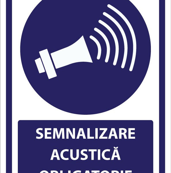 Plăcuță Semnalizare acustică obligatorie” - Indicator conform norme de siguranță la locul de muncă